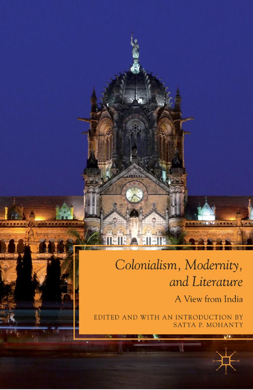 Colonialism, Modernity, and Literature: A View from India by Satya P. Mohanty (eds.)