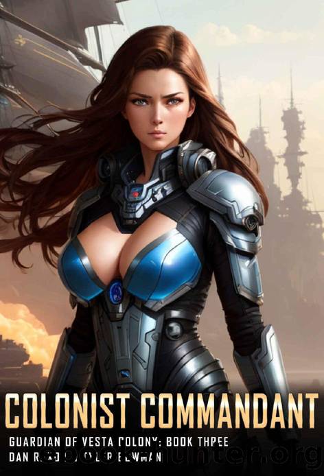 Colonist Commandant: A Science Fiction First Contact Adventure (Guardian of Vesta Colony Book 3) by Dan Raxor & Tyler Bowman