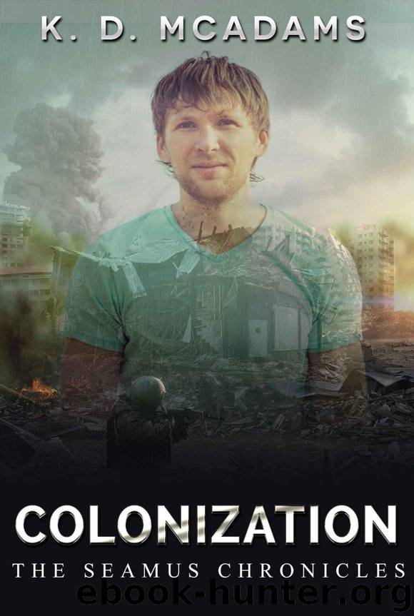 Colonization (The Seamus Chronicles Book 3) by McAdams K. D