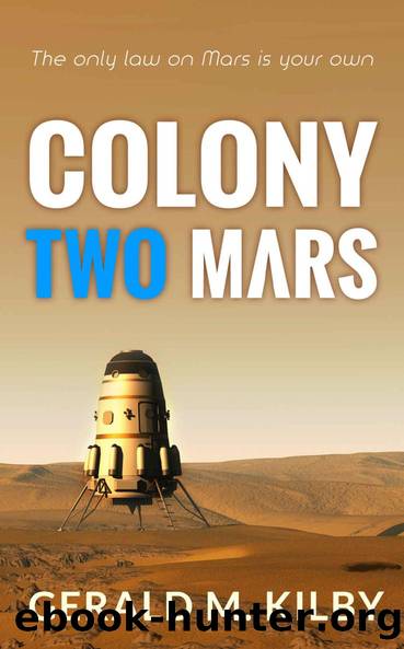 Colony Two Mars: A SciFi Thriller (Colony Mars Book 2) by Gerald M. Kilby