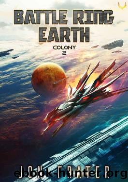 Colony: A Military Sci-Fi Series (Battle Ring Earth Book 2) by Jon Frater