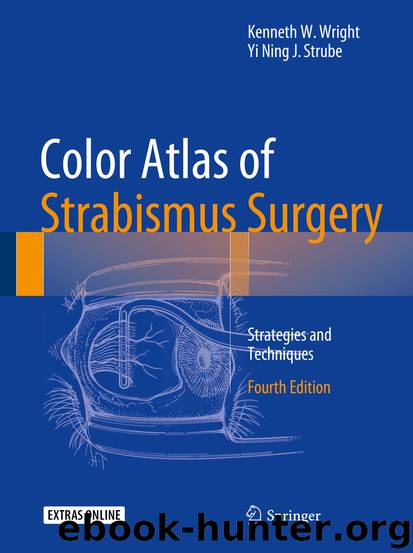 Color Atlas Of Strabismus Surgery by Kenneth W. Wright & Yi Ning J. Strube