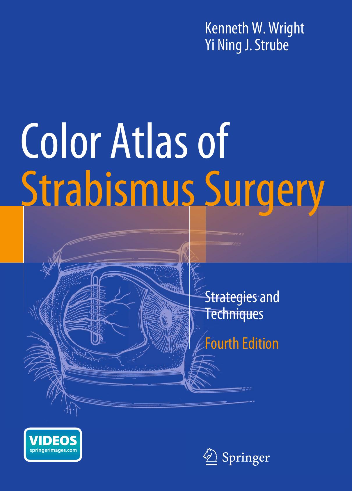 Color Atlas Of Strabismus Surgery: Strategies and Techniques by Kenneth W. Wright Yi Ning J. Strube (auth.)