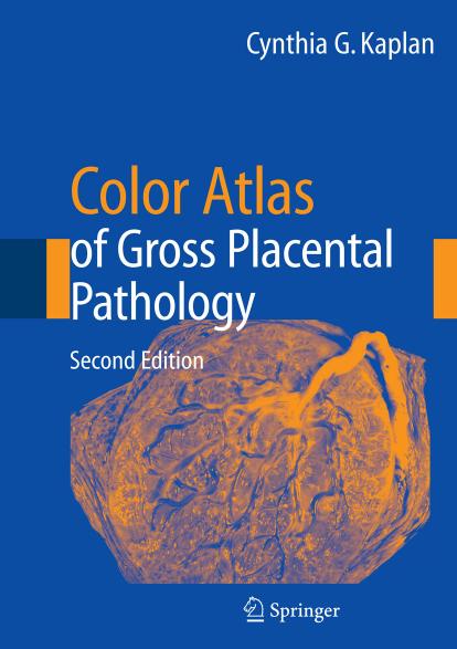 Color Atlas of Gross Placental Pathology by Cynthia G. Kaplan