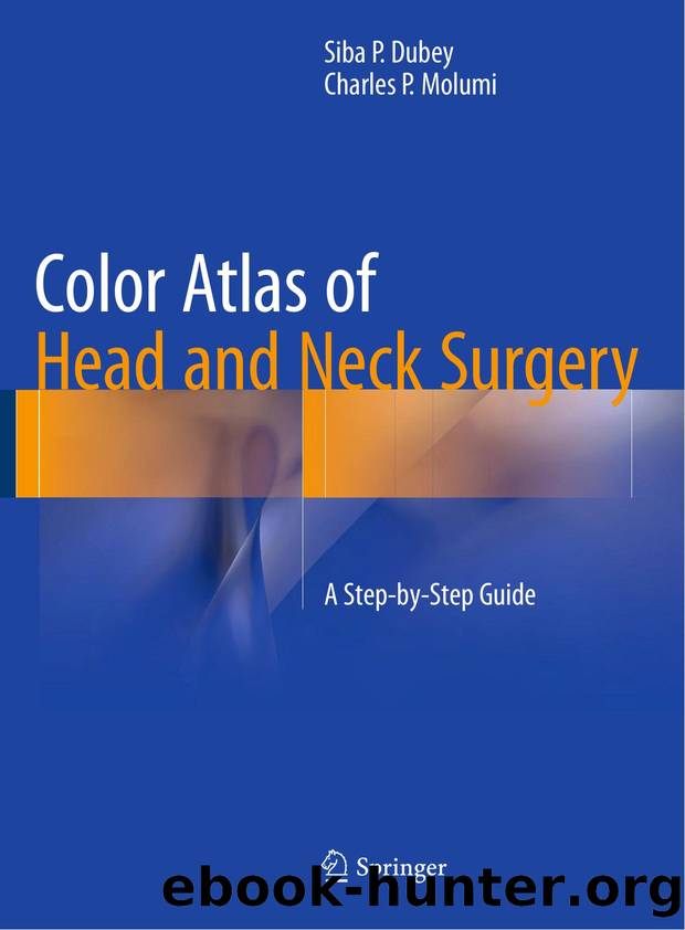 Color Atlas of Head and Neck Surgery: A Step-by-Step Guide by S.P. Dubey C.P. Molumi