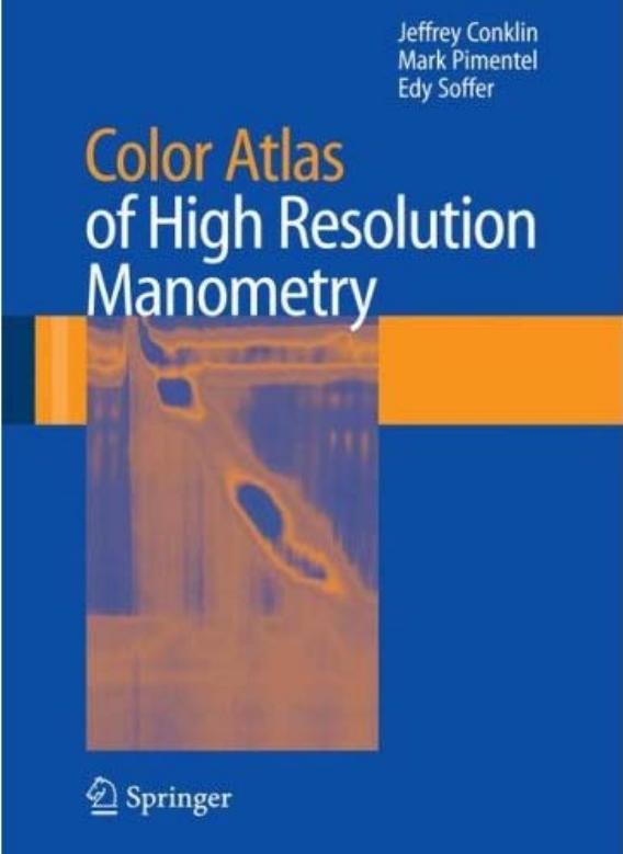 Color Atlas of High Resolution Manometry by Jeffrey Conklin MD (auth.) Edy Soffer Mark Pimentel Jeffrey Conklin (eds.)