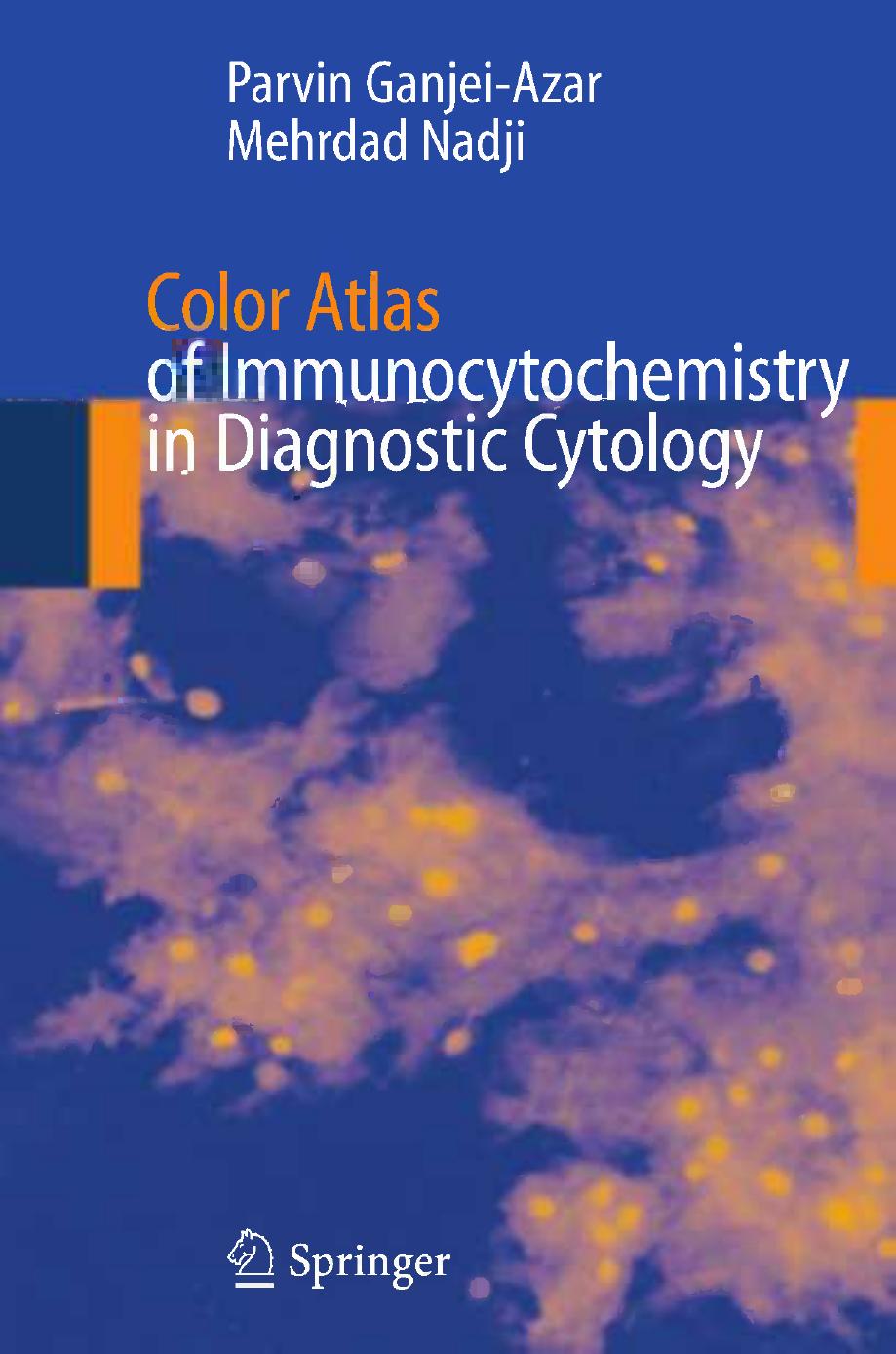 Color Atlas of Immunocytochemistry in Diagnostic Cytology by Parvin Ganjei-Azar MD Mehrdad Nadji MD (eds.)