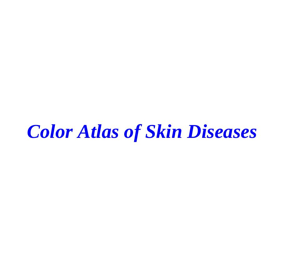 Color Atlas of Skin Diseases (Presentation) WW by Unknown