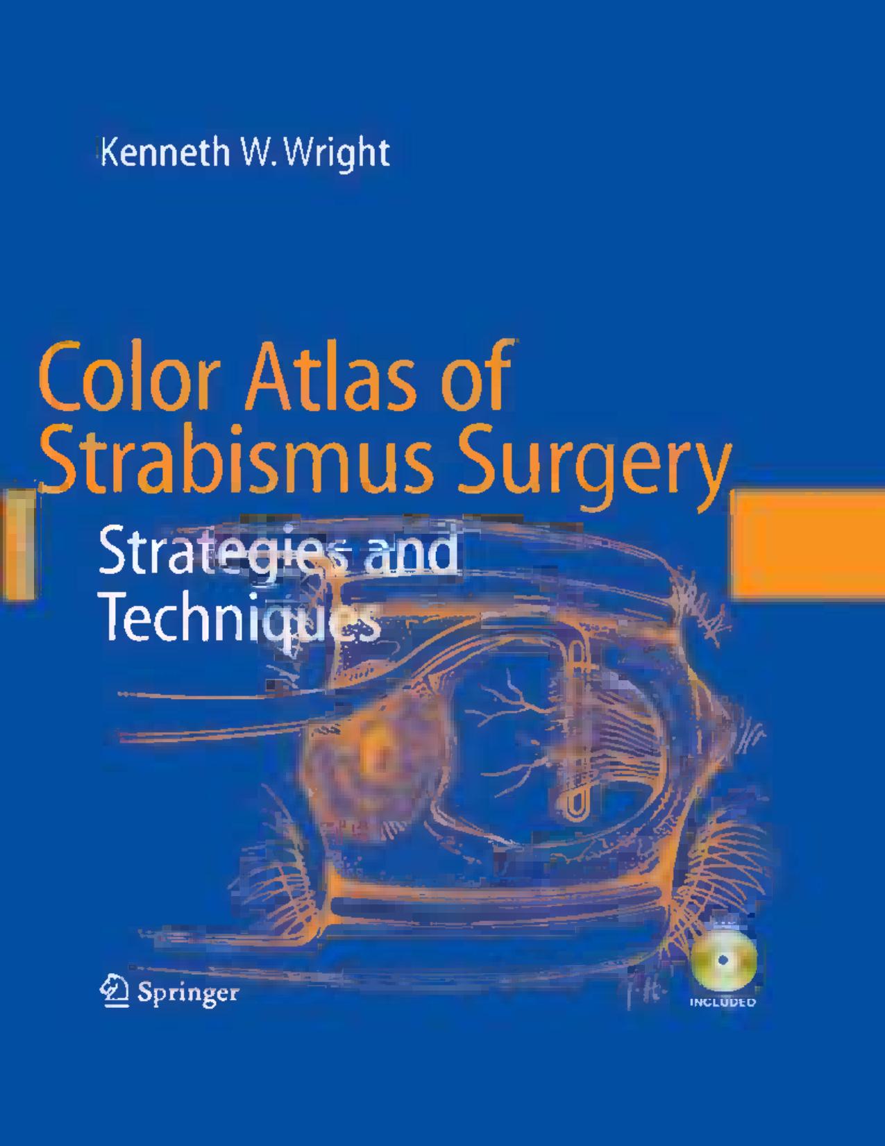 Color Atlas of Strabismus Surgery: Strategies and Techniques by Kenneth W. Wright MD (auth.) Sonal Farzavandi FRCS (Edin) (eds.)