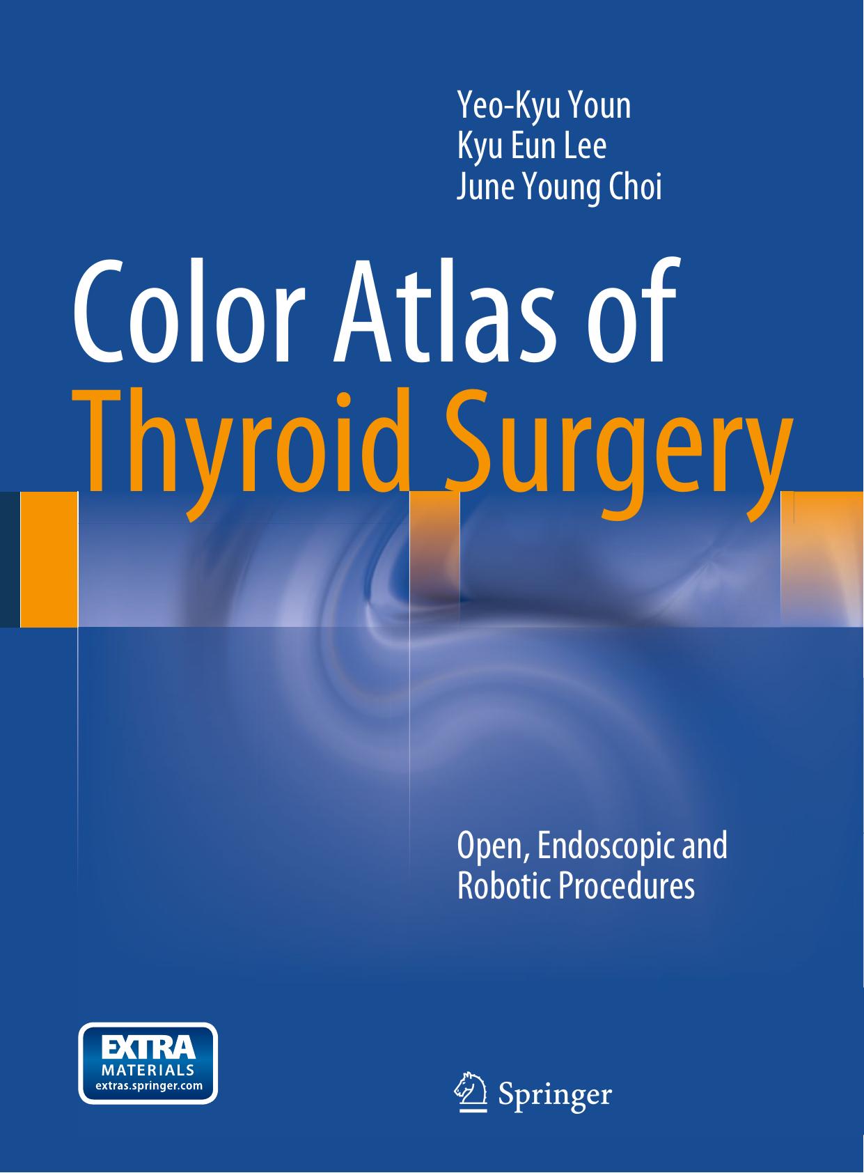 Color Atlas of Thyroid Surgery: Open, Endoscopic and Robotic Procedures by Yeo-Kyu Youn Kyu Eun Lee June Young Choi (auth.)