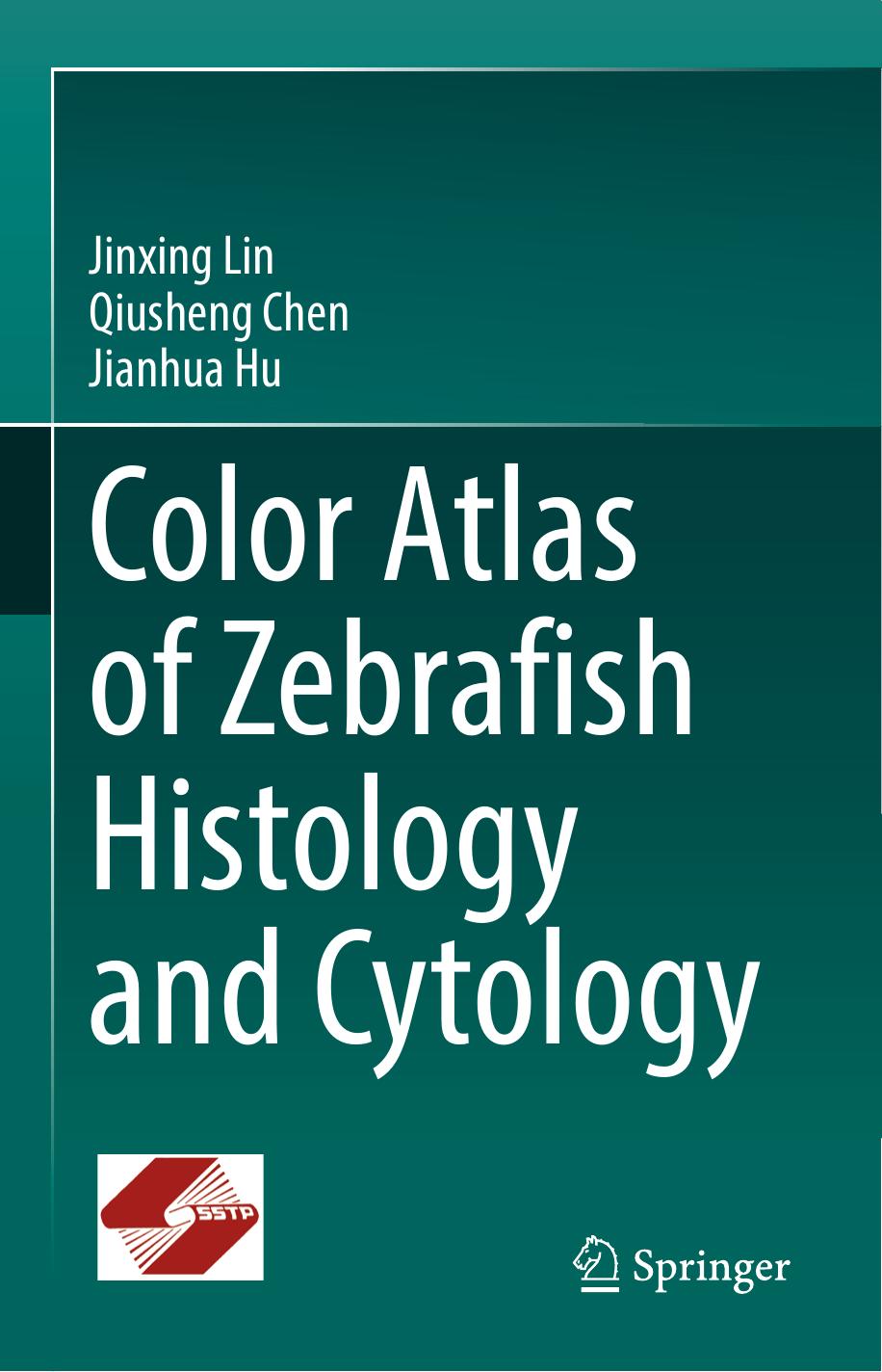 Color Atlas of Zebrafish Histology and Cytology by Jinxing Lin Qiusheng Chen Jianhua Hu
