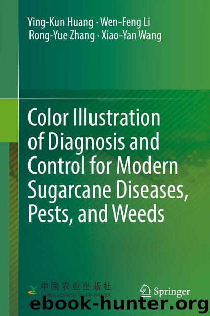 Color Illustration of Diagnosis and Control for Modern Sugarcane Diseases, Pests, and Weeds by Ying-Kun Huang & Wen-Feng Li & Rong-Yue Zhang & Xiao-Yan Wang