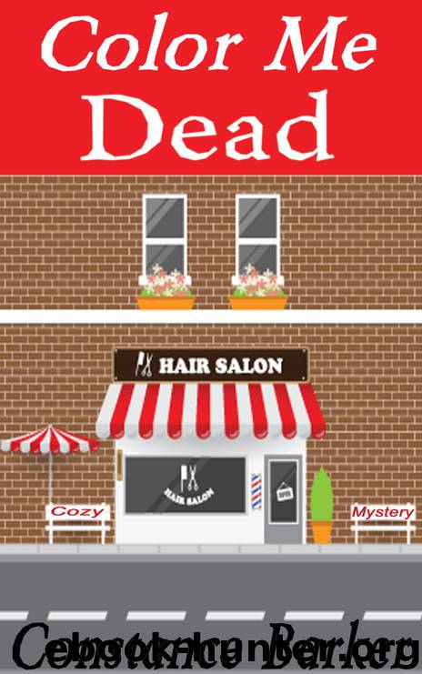 Color Me Dead (The Teasen and Pleasen Hair Salon Mystery Series Book 4) by Constance Barker