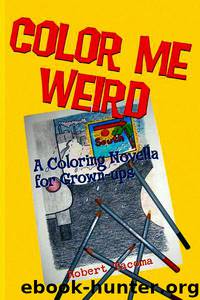 Color Me Weird by Robert Tacoma