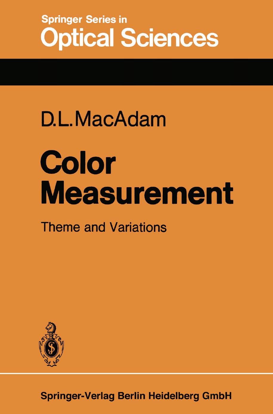 Color Measurement: Theme and Variations by David L. MacAdam Ph. D. (auth.)