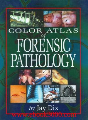 Color atlas of forensic pathology by Dix Jay