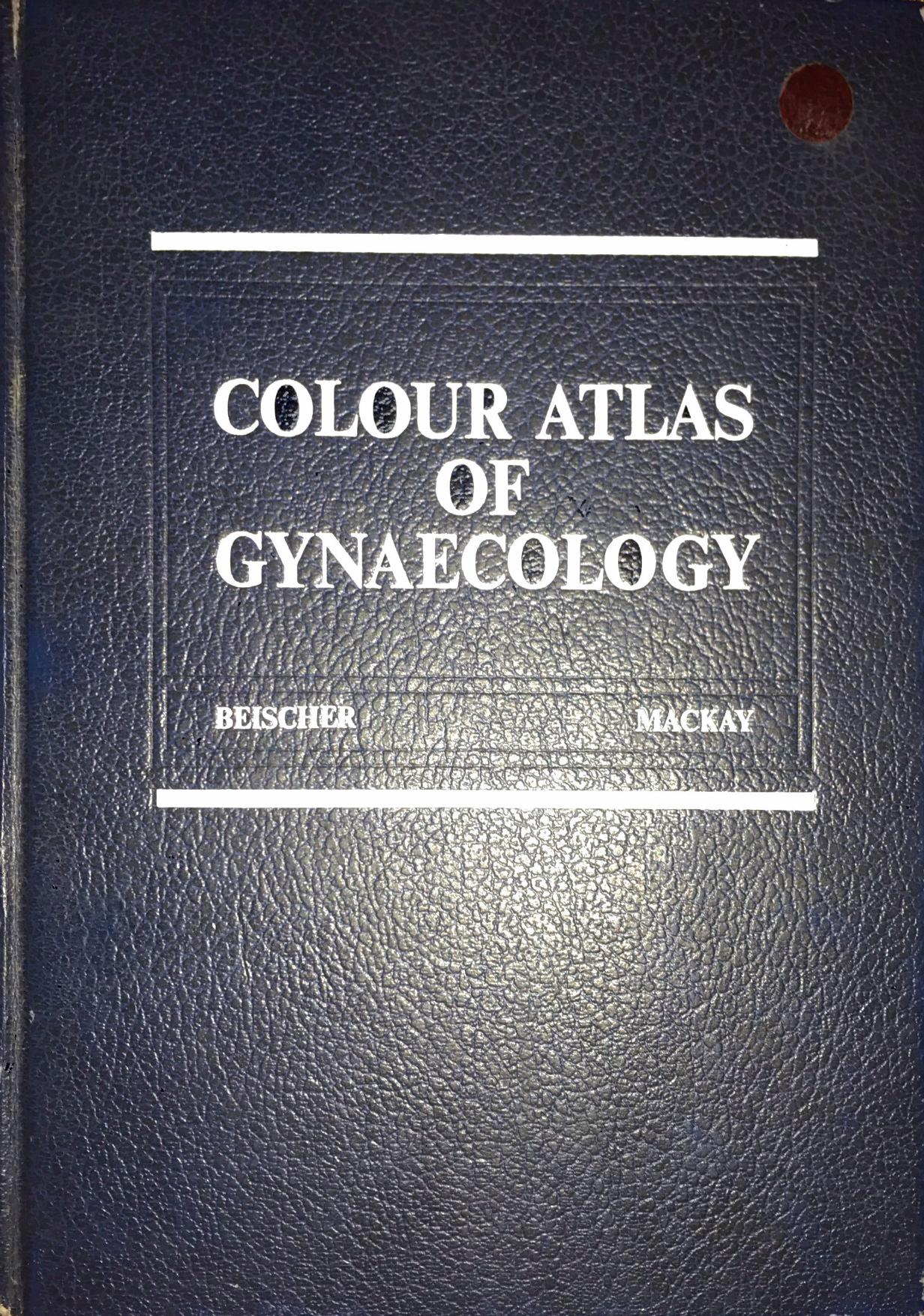 Color atlas of gynaecology by Beischer-Mackay