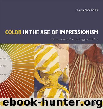 Color in the Age of Impressionism by Kalba Laura Anne