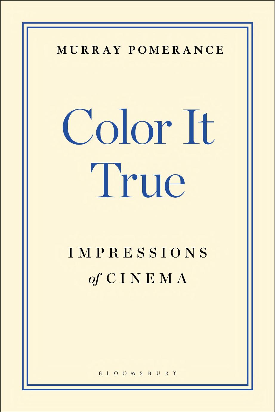 Color it True: Impressions of Cinema by Murray Pomerance
