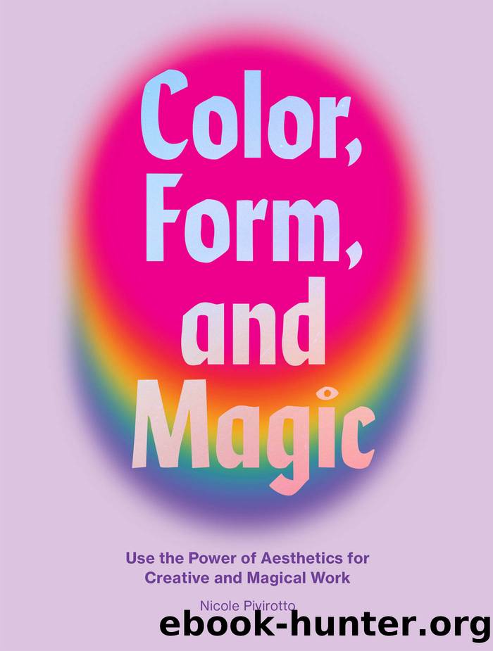 Color, Form, and Magic by Nicole Pivirotto