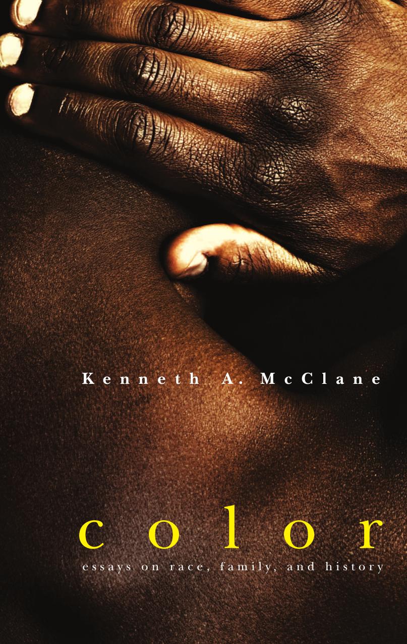 Color: Essays on Race, Family, and History by Kenneth A. McClane