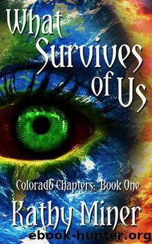 Colorado Chapters (Book 1): What Survives of Us by Miner Kathy