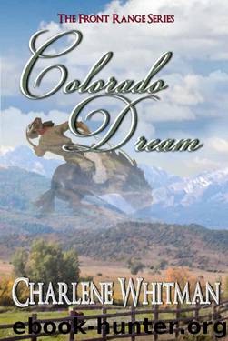 Colorado Dream (The Front Range Series Book 4) by Charlene Whitman