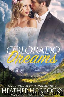 Colorado Dreams (Rocky Mountain Romances Book 7) by Heather Horrocks