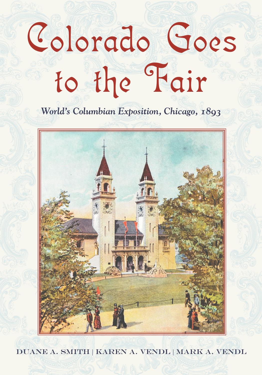 Colorado Goes to the Fair: World's Columbian Exposition, Chicago, 1893 by Duane A. Smith; Karen A. Vendl; Mark A. Vendl