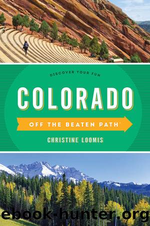 Colorado Off the Beaten Path&#174; by Christine Loomis