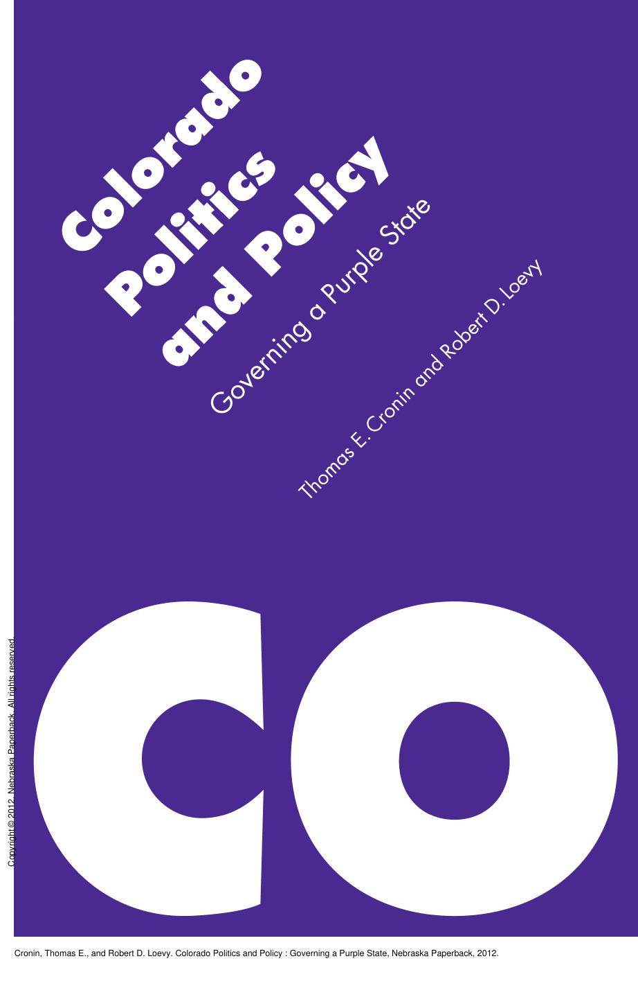 Colorado Politics and Policy : Governing a Purple State by Thomas E. Cronin; Robert D. Loevy