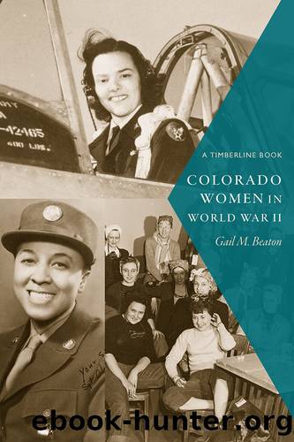 Colorado Women in World War II by Gail M. Beaton