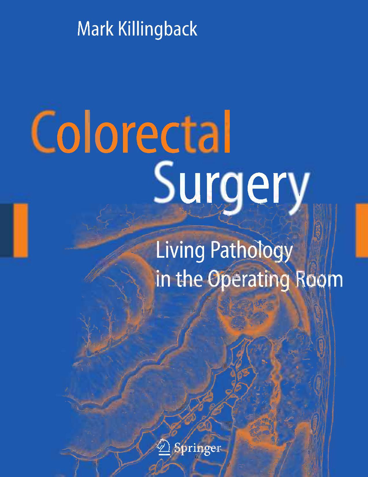 Colorectal Surgery: Living Pathology in the Operating Room by Mark Killingback AM MS(Hon) FACS(Hon) FRACS FRCS FRCSEd (auth.)