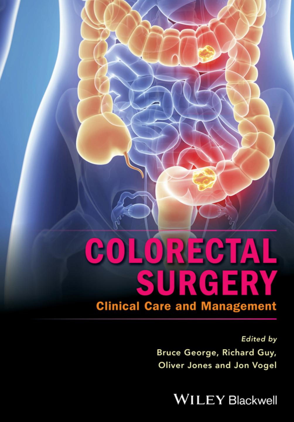 Colorectal surgery: clinical care and management by Bruce George Richard Guy Oliver Jones Jon Vogel