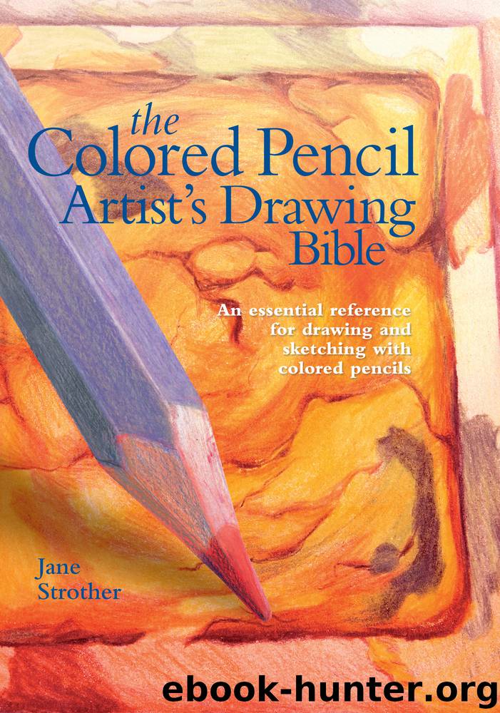 Colored Pencil Artist's Drawing Bible by Jane Strother