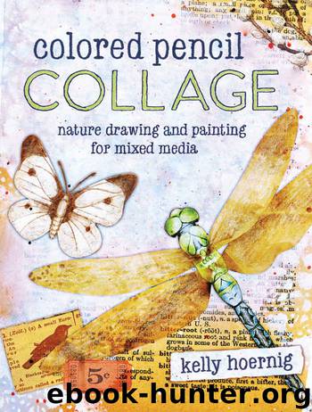 Colored Pencil Collage: Nature Drawing and Painting for Mixed Media by Hoernig Kelly