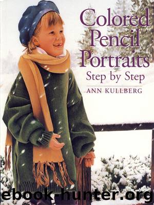 Colored Pencil Portraits Step by Step by Kullberg Ann