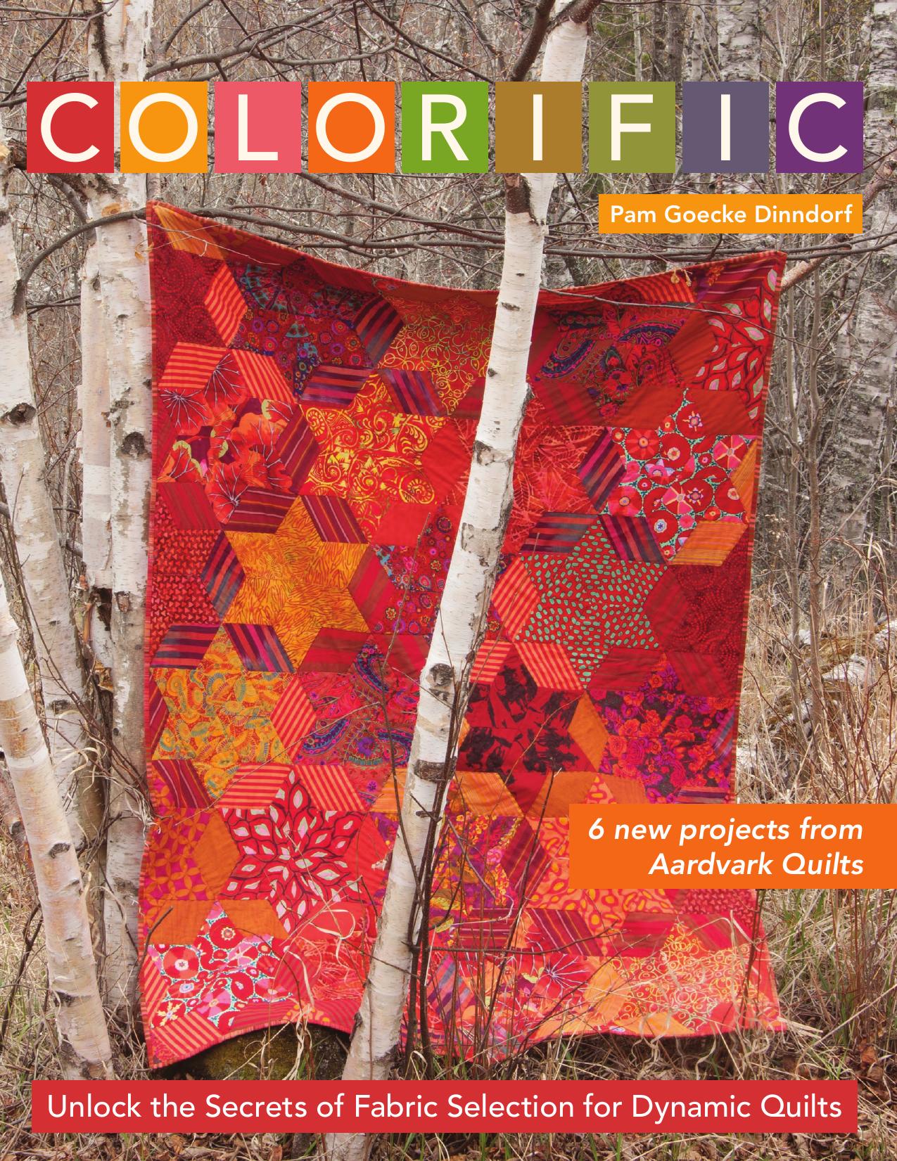 Colorific: Unlock the Secrets of Fabric Selection for Dynamic Quilts by Pam Goecke Dinndorf