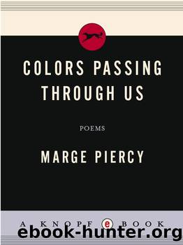 Colors Passing Through Us by Marge Piercy