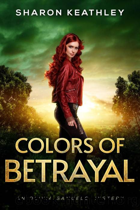 Colors of Betrayal (An Olivia Samuels Mystery, #5) by Sharon Keathley
