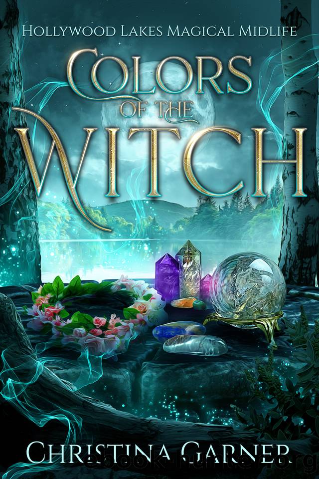 Colors of the Witch: A Paranormal Women's Fiction Novel (Hollywood Lakes Magical Midlife Book 2) by Garner Christina