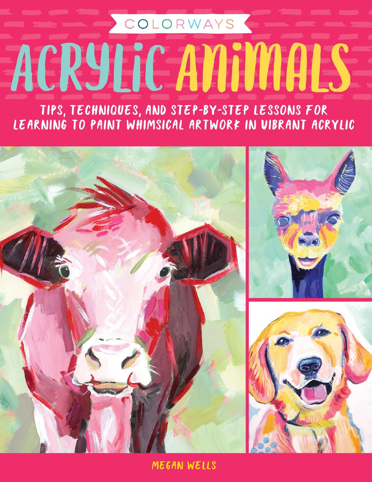 Colorways: Acrylic Animals by Megan Wells