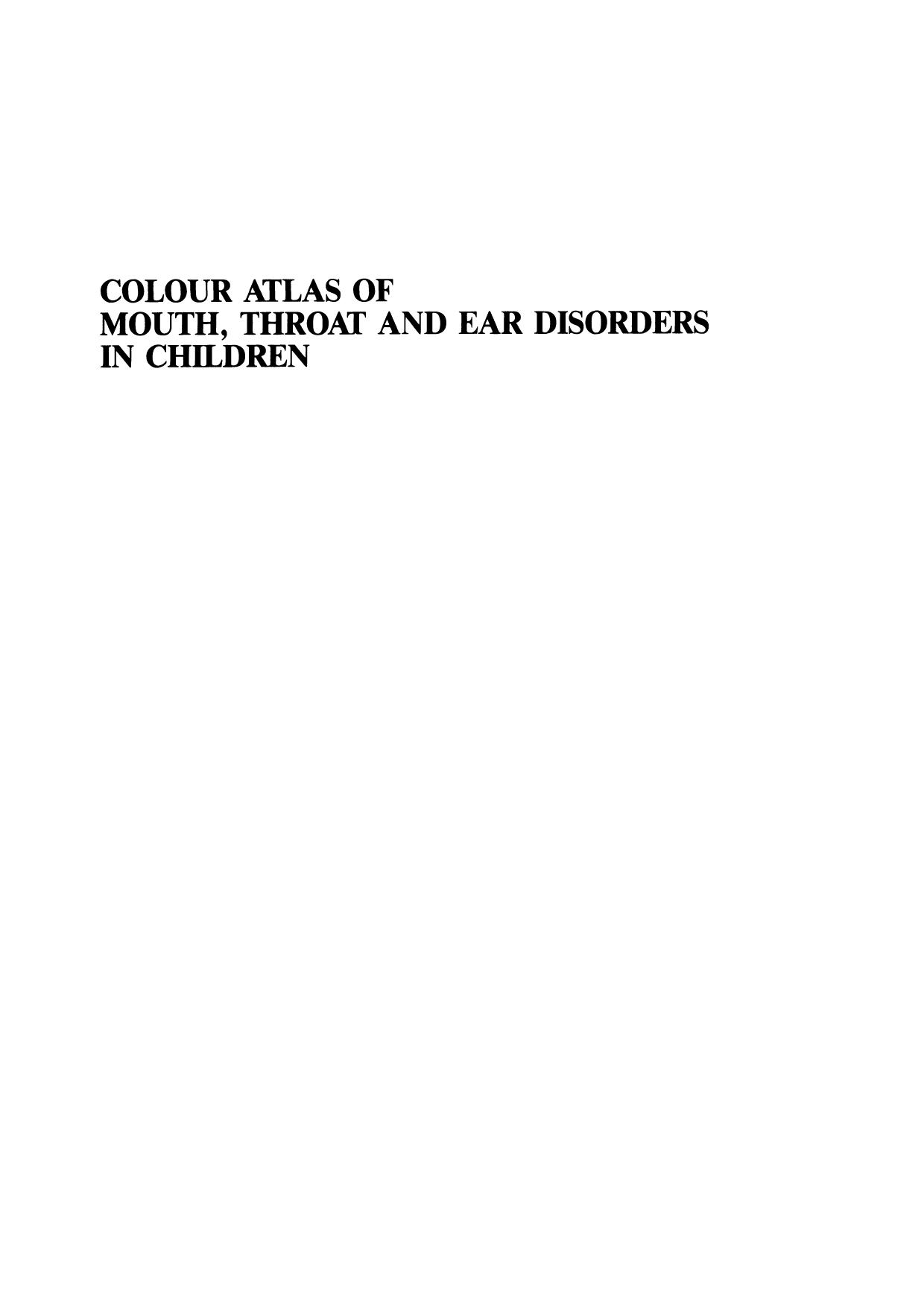 Colour Atlas of Mouth, Throat and Ear Disorders in Children by unknow