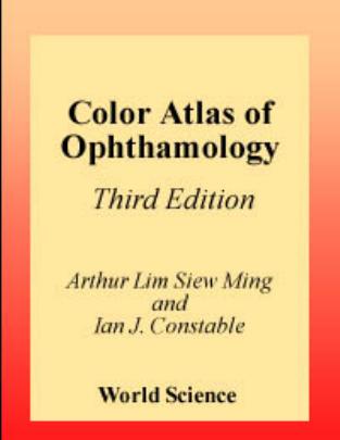 Colour Atlas of Ophthalmology by Arthur S. M. Lim Ian J. Constable Arthur Lim Siew Ming