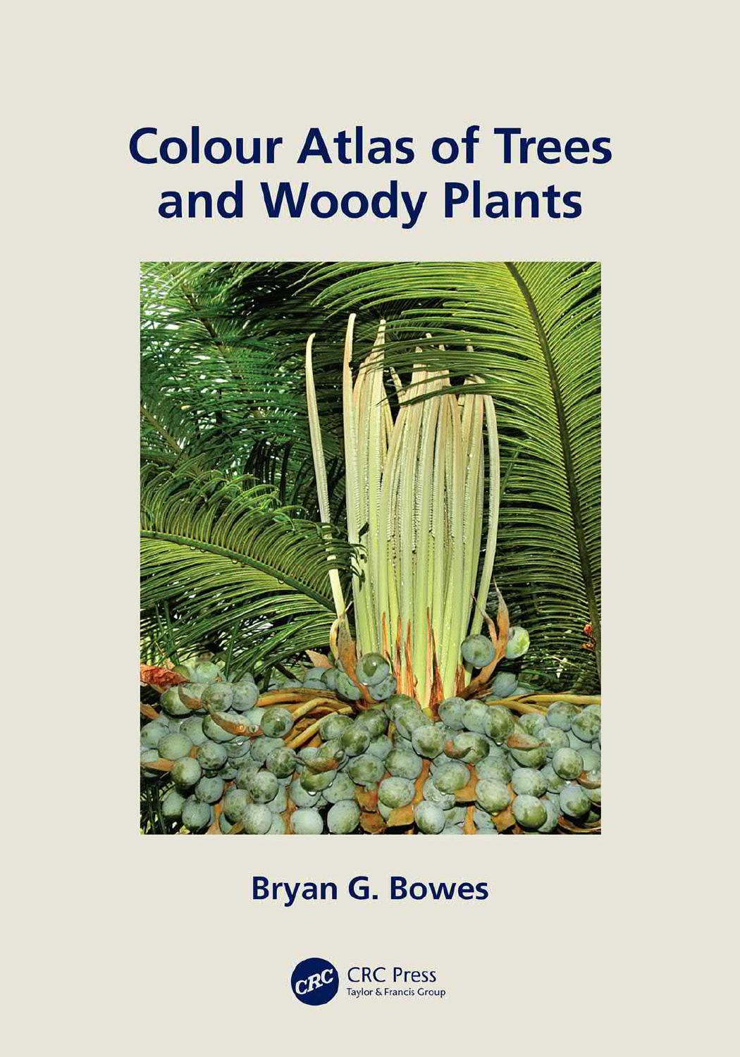 Colour Atlas of Woody Plants and Trees by Bryan G. Bowes