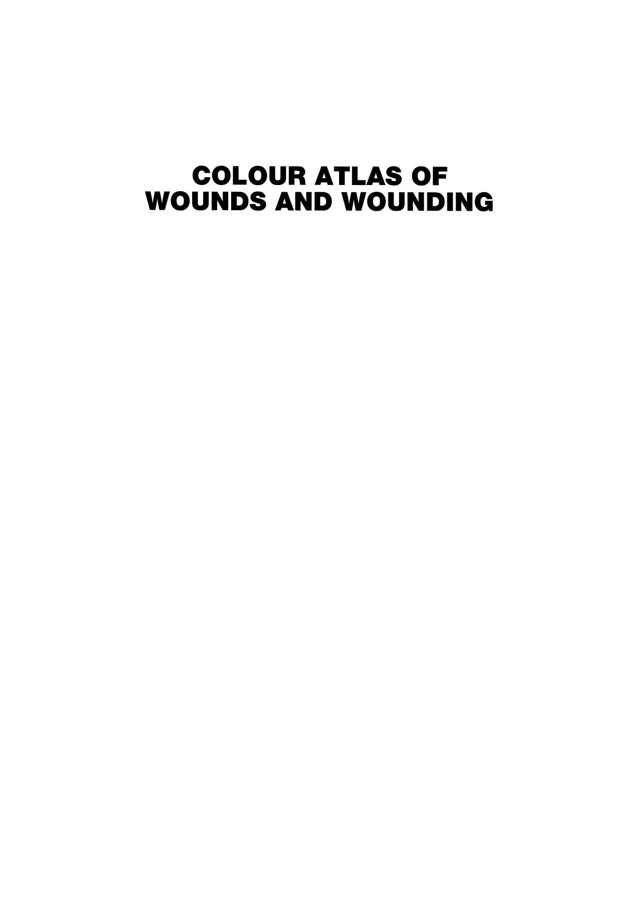 Colour Atlas of Wounds and Wounding by G. Austin Gresham TD ScD MD FRCPath (auth.)