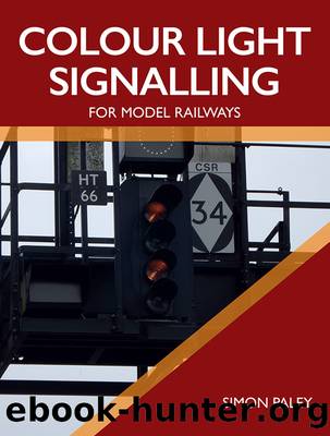 Colour Light Signalling for Model Railways by Paley Simon;