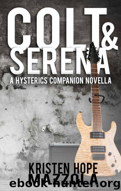 Colt & Serena: A Hysterics Companion Novella (The Hysterics Book 2) by Kristen Hope Mazzola