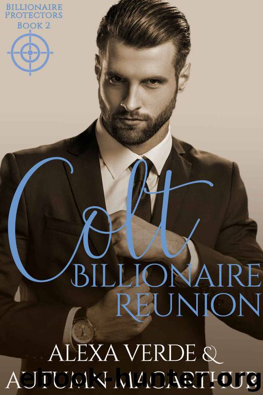 Colt, Billionaire Reunion: Sweet, Clean Christian Romance with Suspense (Billionaire Protectors Book 2) by Alexa Verde & Autumn Macarthur