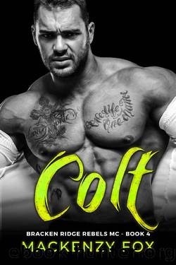 Colt: Bracken Ridge Rebels MC (Book 4) (Bracken Ridge Rebels M.C. Series) by Mackenzy Fox